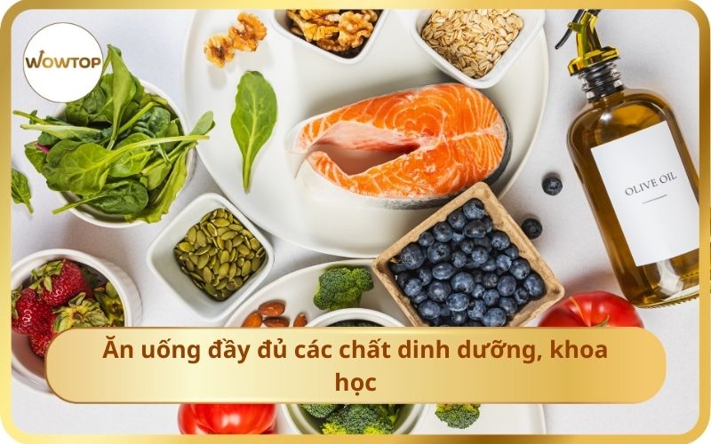 Ăn uống đầy đủ các chất dinh dưỡng, khoa học