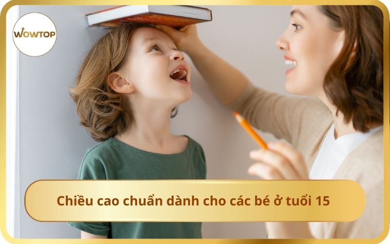 Chiều cao chuẩn dành cho các bé ở tuổi 15 